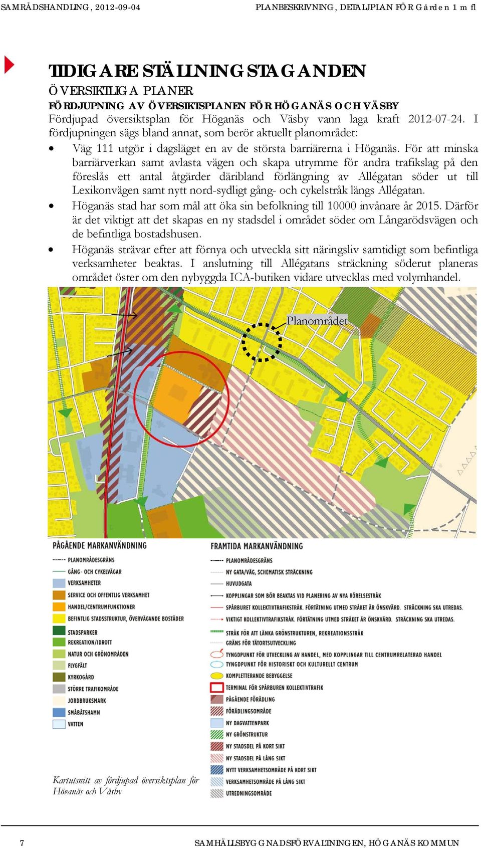 För att minska barriärverkan samt avlasta vägen och skapa utrymme för andra trafikslag på den föreslås ett antal åtgärder däribland förlängning av Allégatan söder ut till Lexikonvägen samt nytt