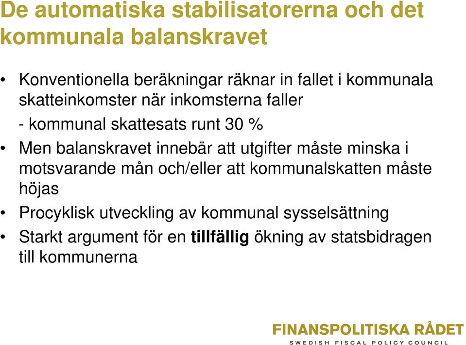 balanskravet innebär att utgifter måste minska i motsvarande mån och/eller att kommunalskatten måste