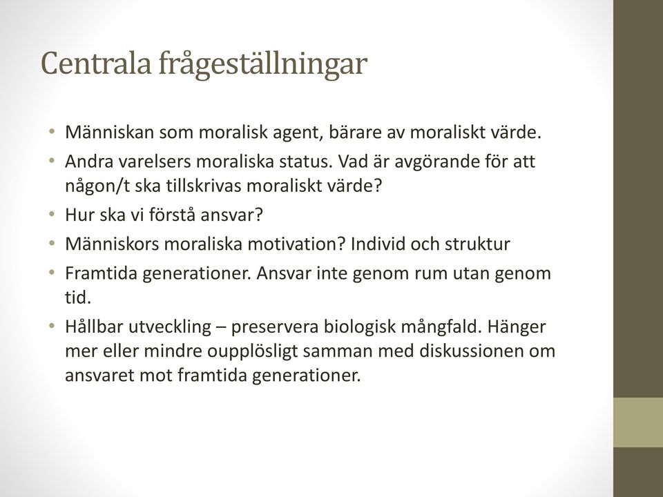 Människors moraliska motivation? Individ och struktur Framtida generationer. Ansvar inte genom rum utan genom tid.