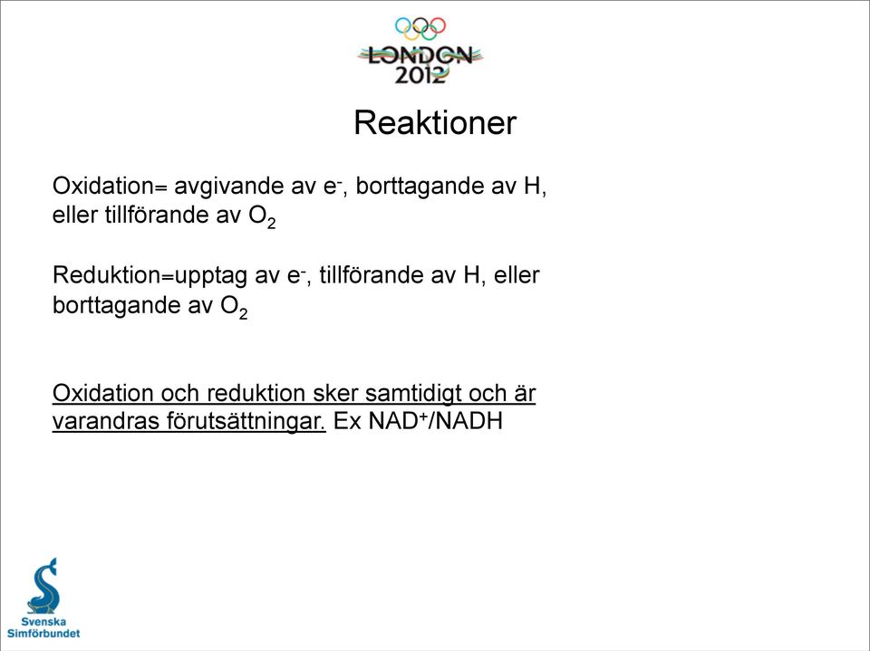 tillförande av H, eller borttagande av O 2 Oxidation och