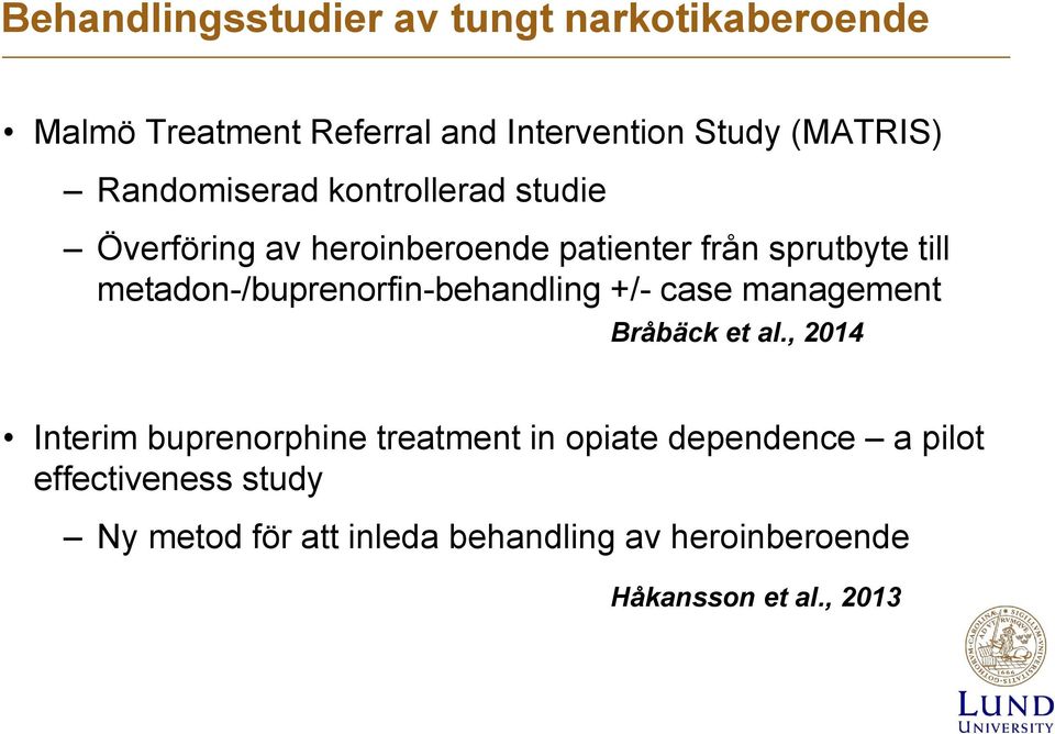 metadon-/buprenorfin-behandling +/- case management Bråbäck et al.