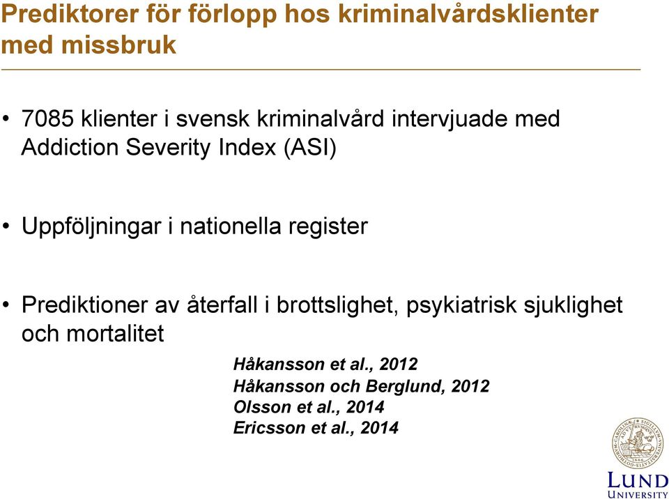 register Prediktioner av återfall i brottslighet, psykiatrisk sjuklighet och mortalitet