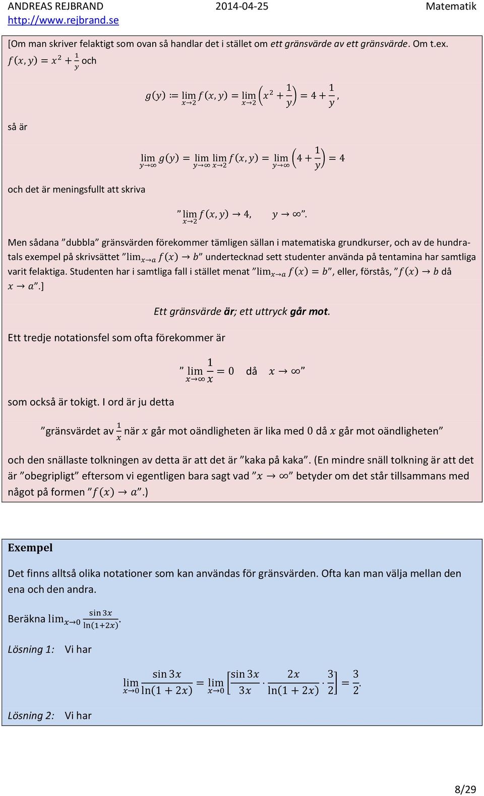 studenter använda på tentamina har samtliga varit felaktiga. Studenten har i samtliga fall i stället menat, eller, förstås, då.