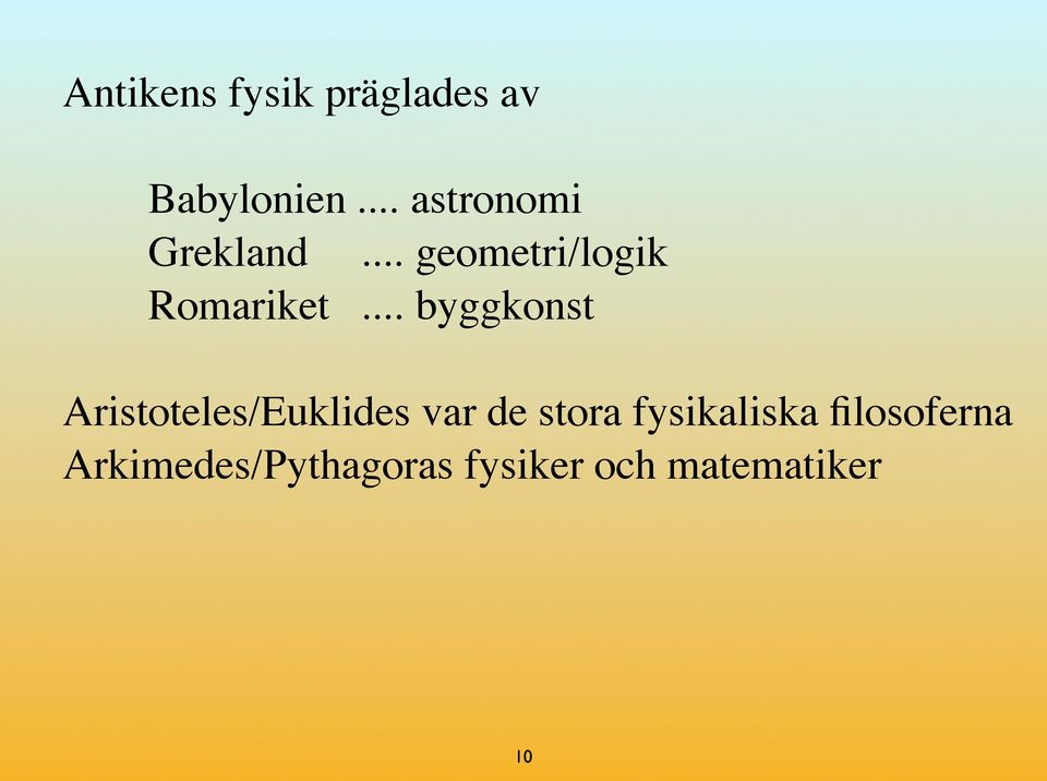 .. byggkonst Aristoteles/Euklides var de stora