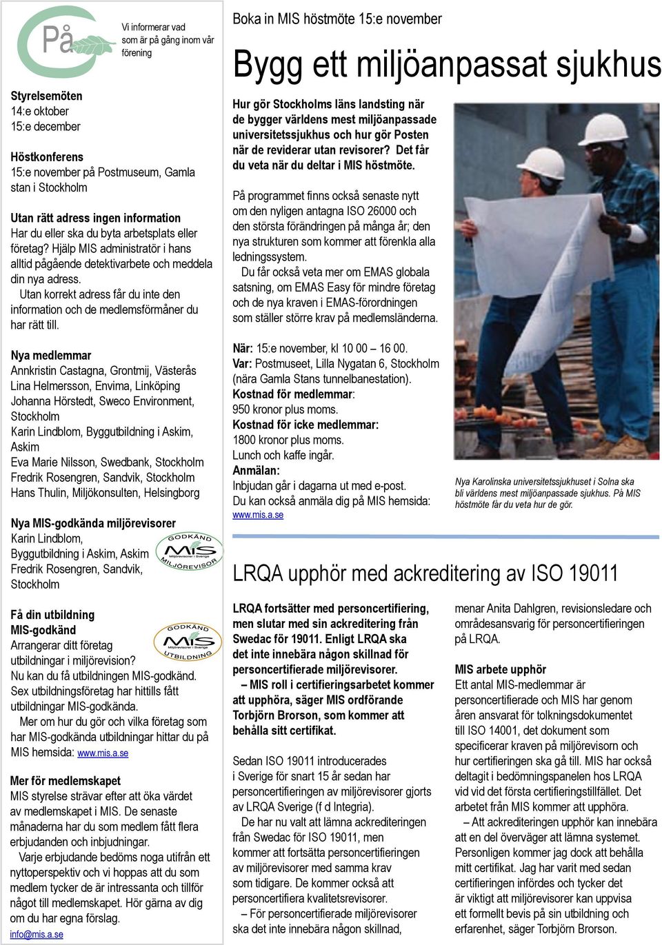 Utan korrekt adress får du inte den information och de medlemsförmåner du har rätt till.