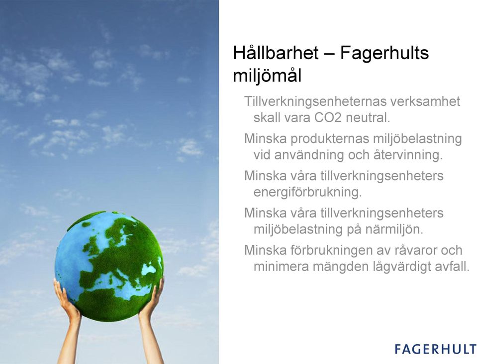 Minska våra tillverkningsenheters energiförbrukning.