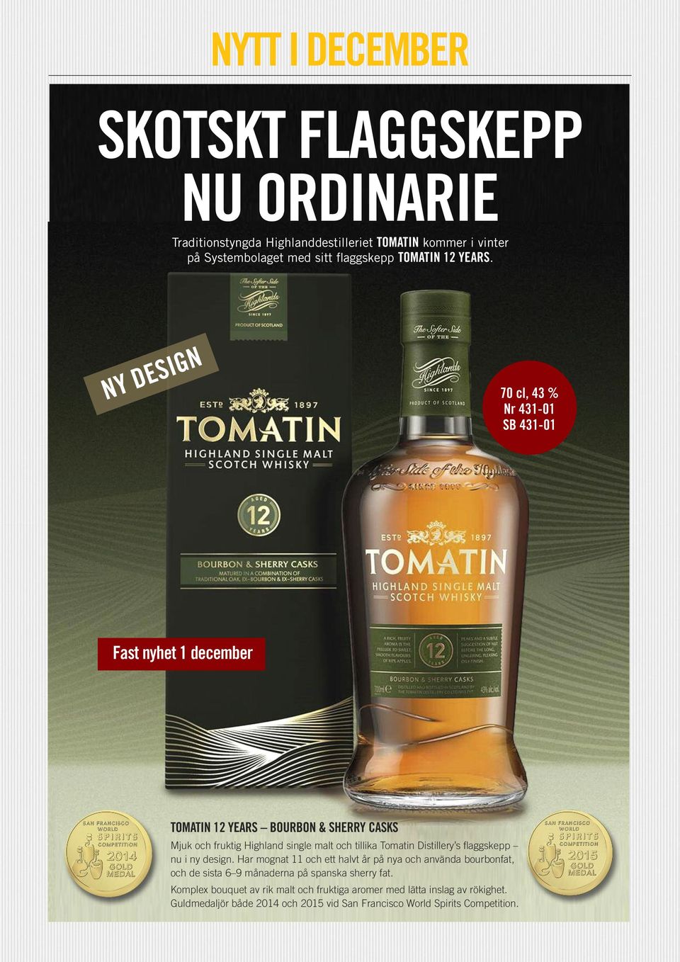 Tomatin Distillery s flaggskepp nu i ny design.