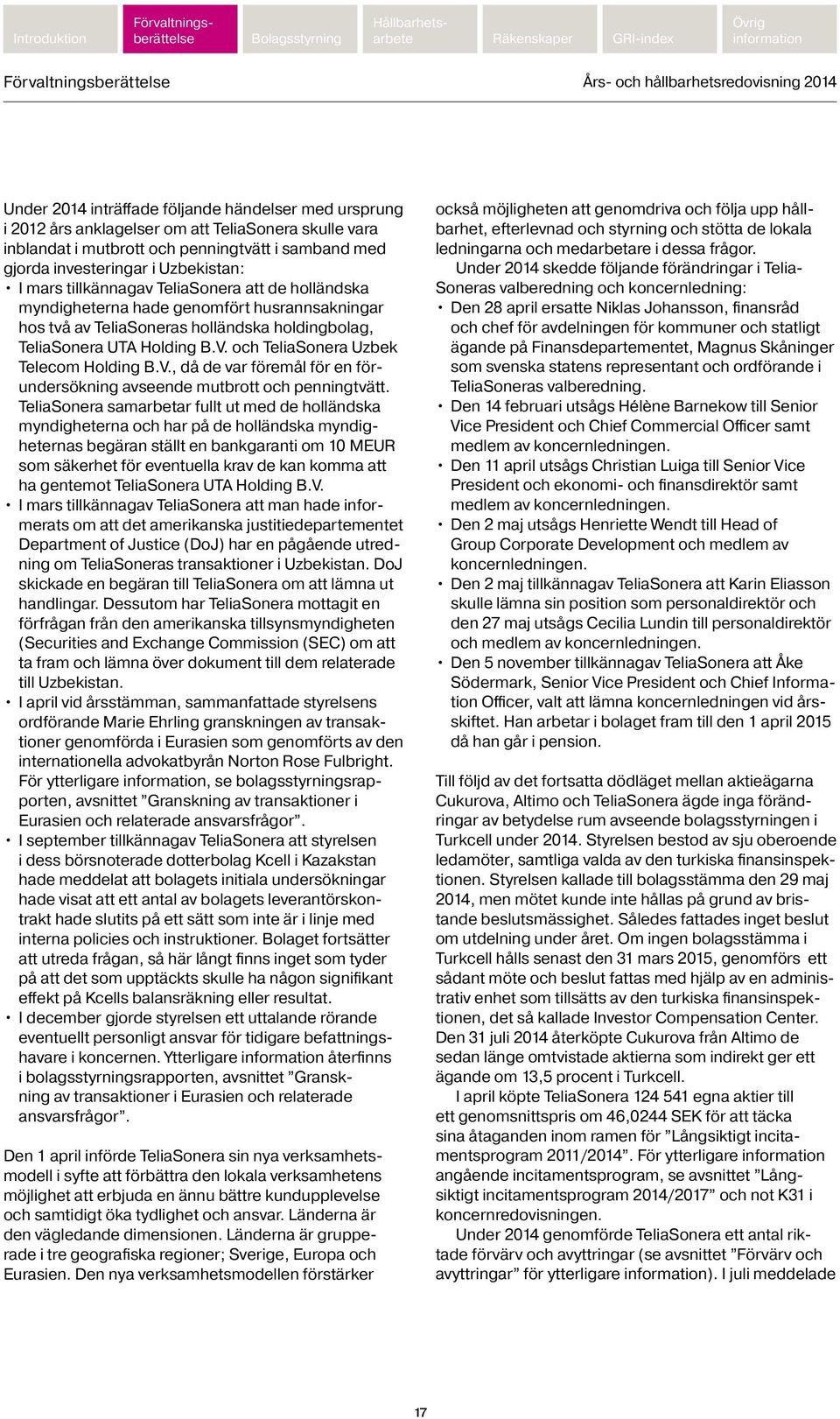 Holding B.V. och TeliaSonera Uzbek Telecom Holding B.V., då de var föremål för en förundersökning avseende mutbrott och penningtvätt.