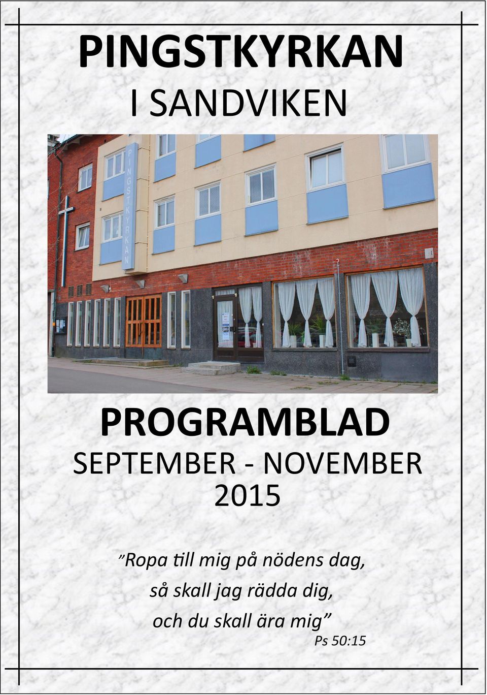 2015 Ropa ll mig på nödens dag, så