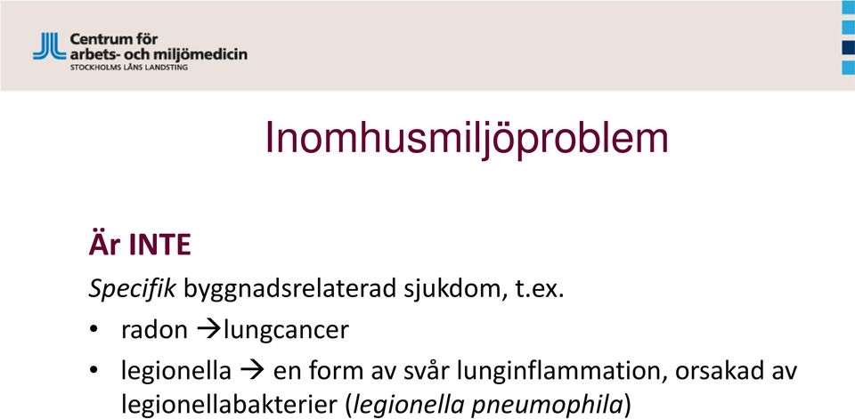 radon lungcancer legionella en form av svår