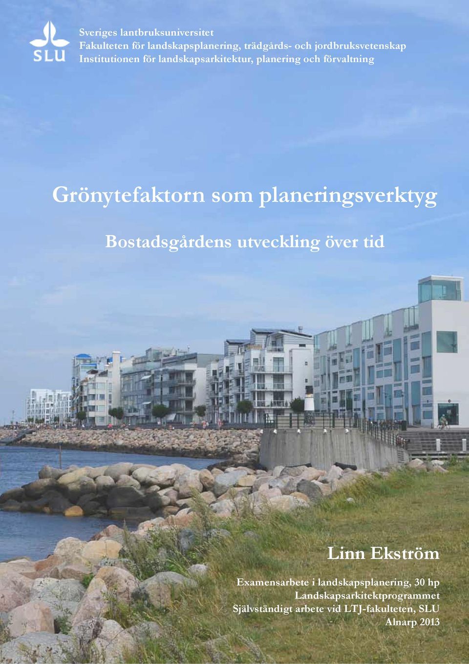 Grönytefaktorn som planeringsverktyg Bostadsgårdens utveckling över tid Linn Ekström