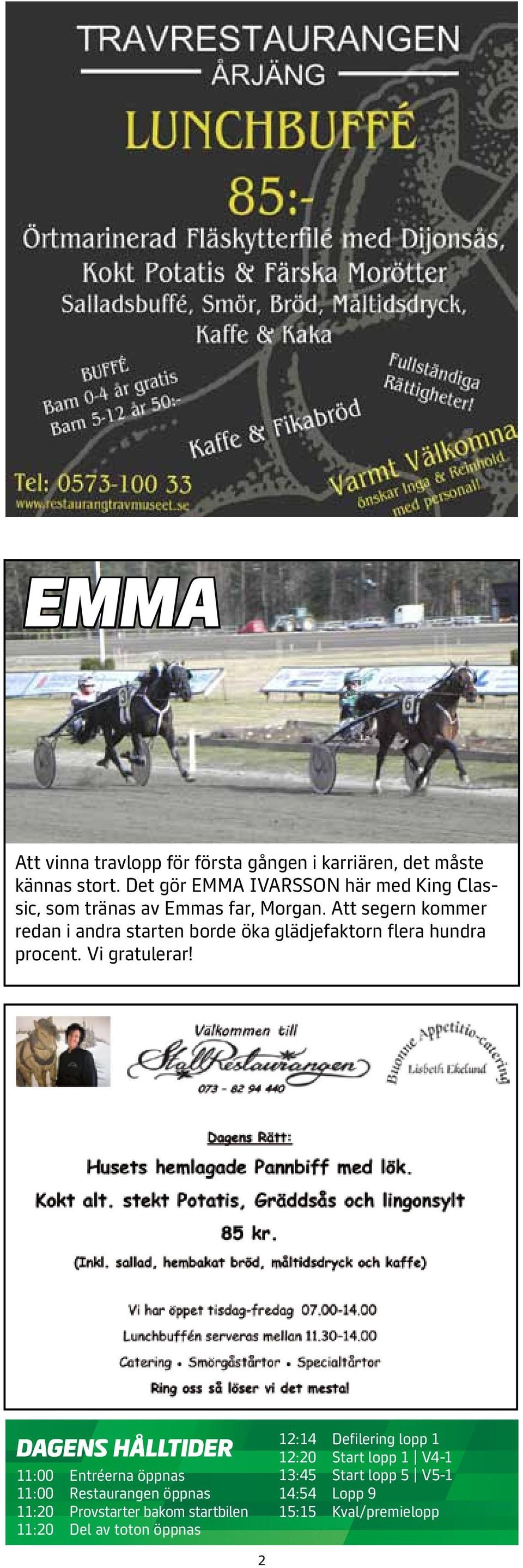 Att segern kommer redan i andra starten borde öka glädjefaktorn flera hundra procent. Vi gratulerar!