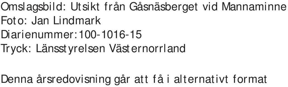 Diarienummer:100-1016-15 Tryck: Länsstyrelsen