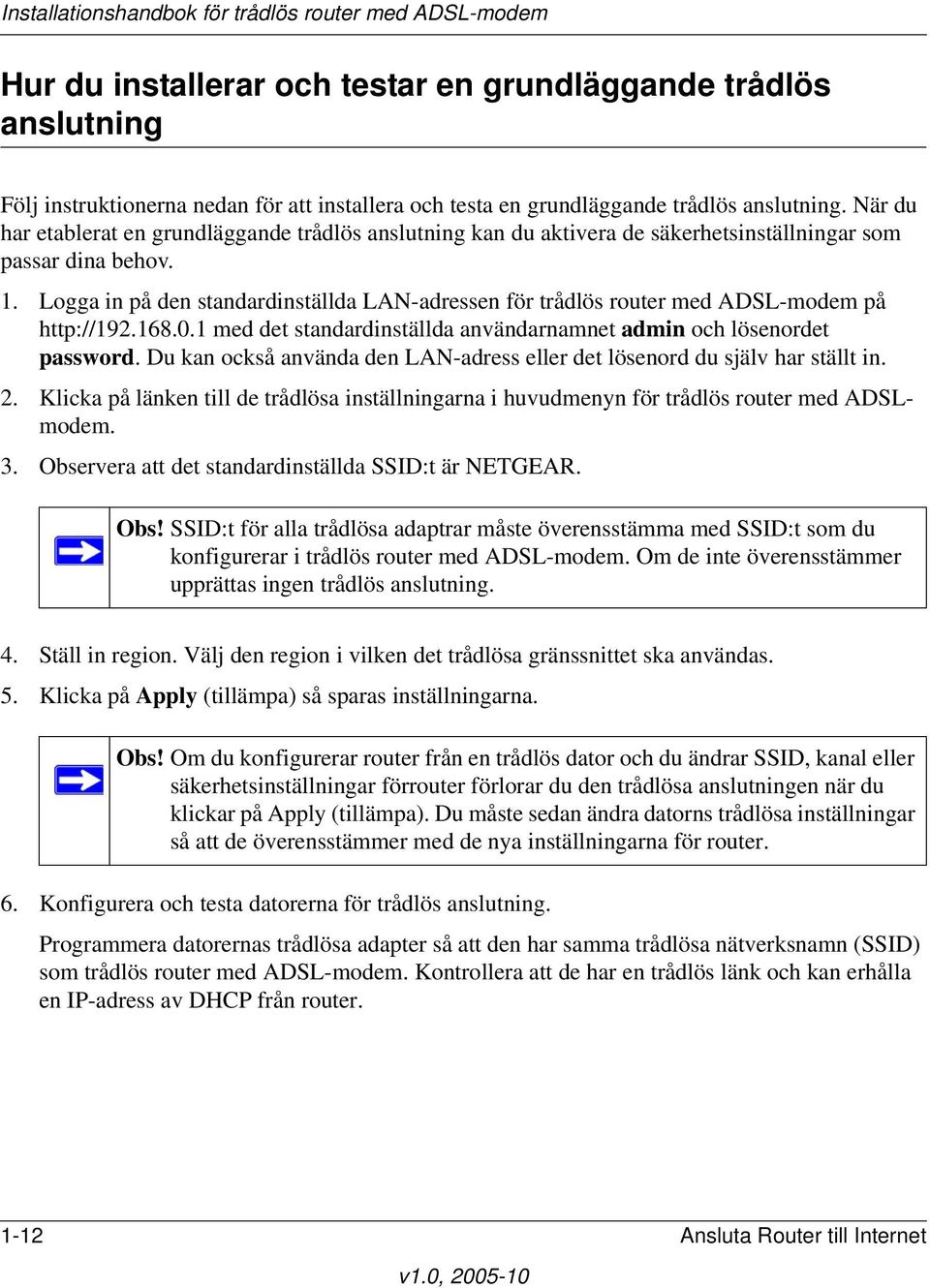 Logga in på den standardinställda LAN-adressen för trådlös router med ADSL-modem på http://192.168.0.1 med det standardinställda användarnamnet admin och lösenordet password.