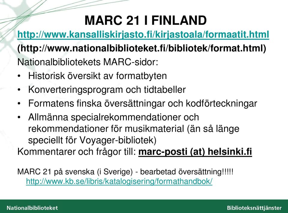 kodförteckningar Allmänna specialrekommendationer och rekommendationer för musikmaterial (än så länge speciellt för Voyager-bibliotek)