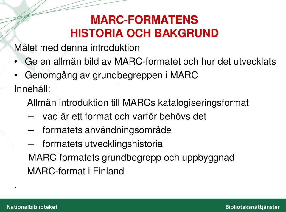 introduktion till MARCs katalogiseringsformat vad är ett format och varför behövs det formatets