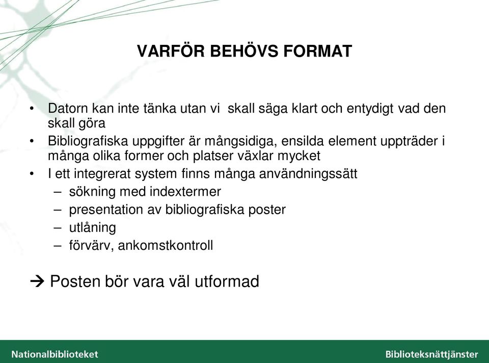 platser växlar mycket I ett integrerat system finns många användningssätt sökning med indextermer