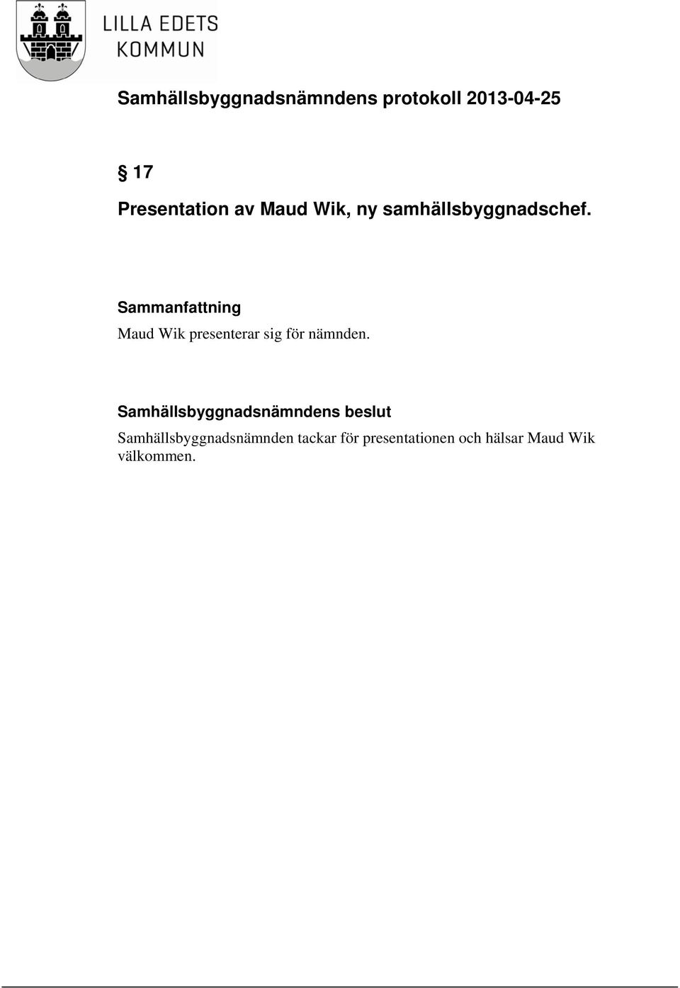 Maud Wik presenterar sig för nämnden.