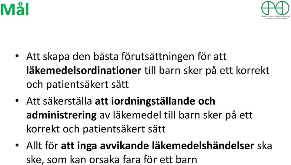 och administrering av läkemedel till barn sker på ett korrekt och patientsäkert