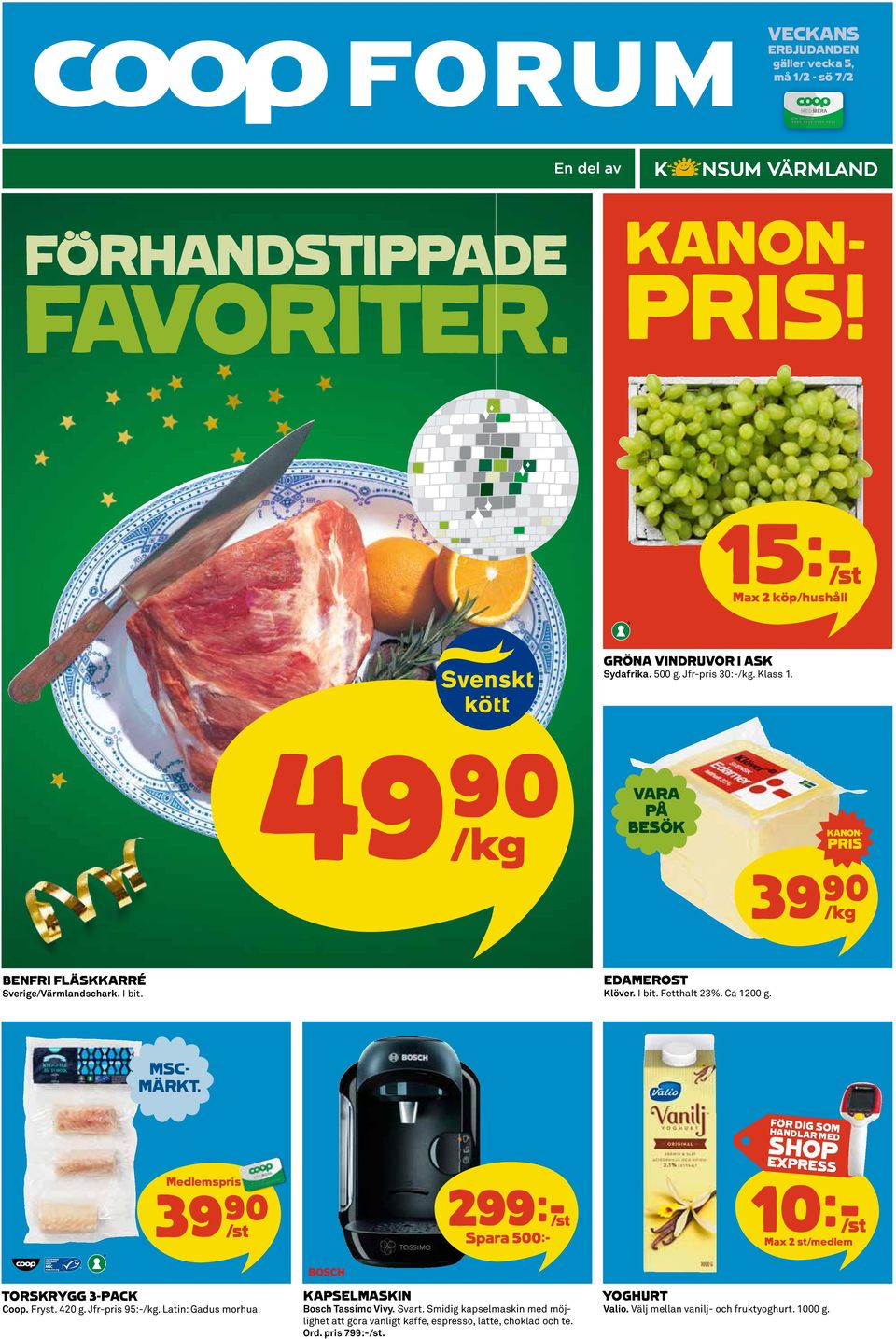 FÖR DIG SOM HANDLAR MED SHOP EXPRESS Medlemspris 39)= /st 299k/st Spara 500:- 10k/st Max 2 st/medlem TORSKRYGG 3-PACK Coop. Fryst. 420 g. Jfr-pris 95:-/kg. Latin: Gadus morhua.