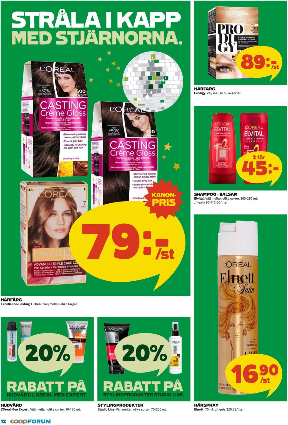 Välj mellan olika färger. 20% 20% RABATT HUDVÅRD L OREAL MEN EXPERT. HUDVÅRD L Oreal Men Expert. Välj mellan olika sorter.