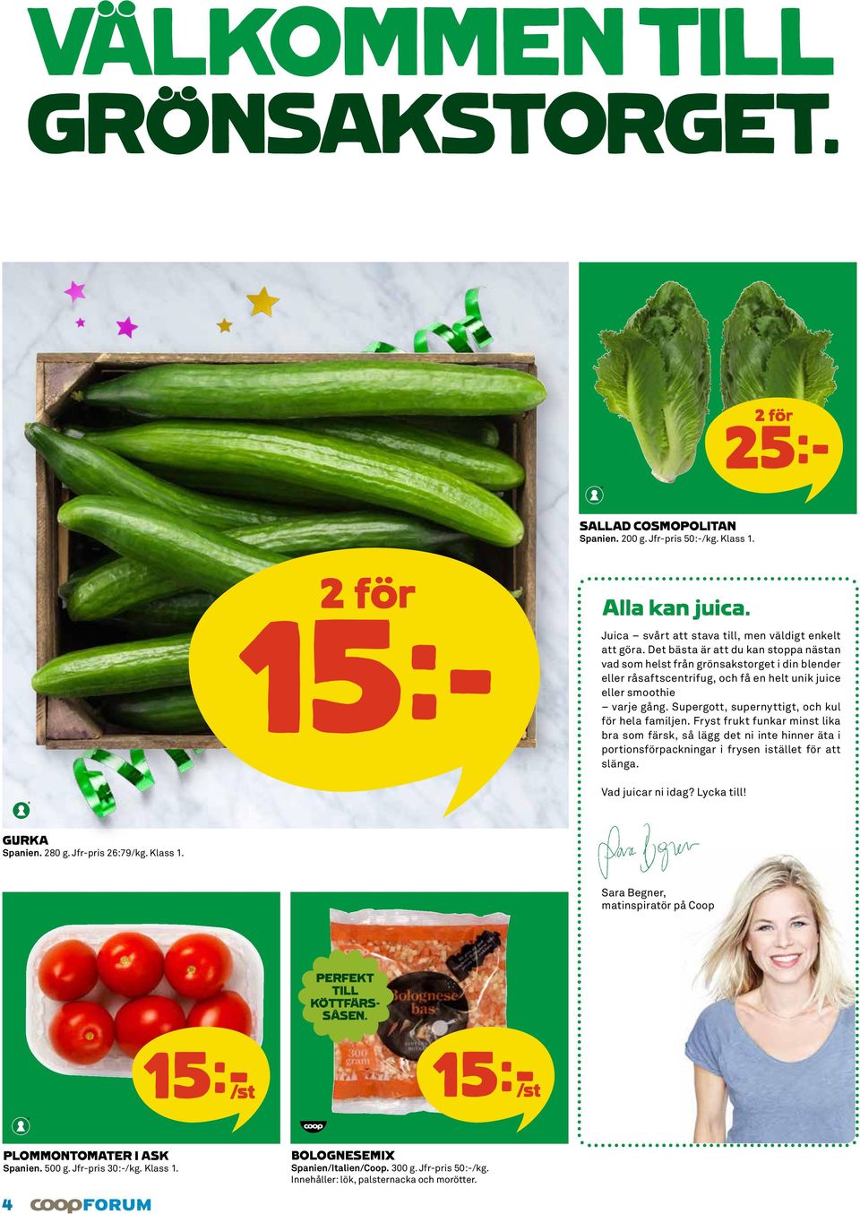 Supergott, supernyttigt, och kul för hela familjen. Fryst frukt funkar minst lika bra som färsk, så lägg det ni inte hinner äta i portionsförpackningar i frysen istället för att slänga.