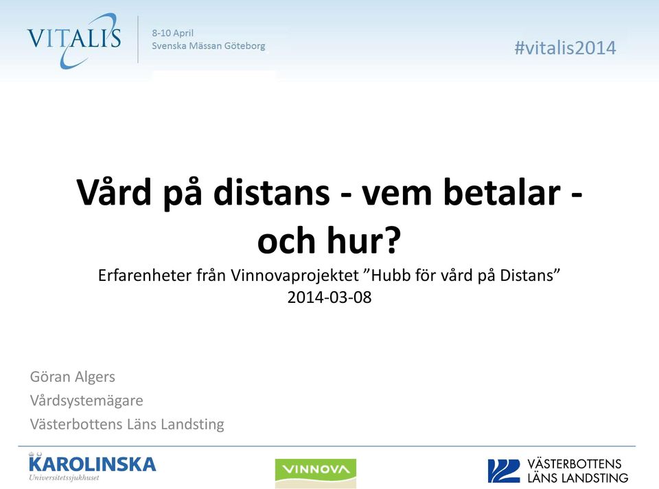 för vård på Distans 2014-03-08 Göran