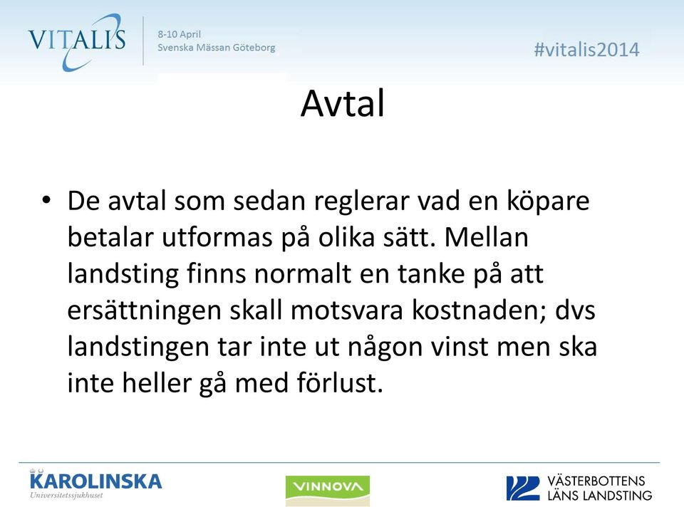 Mellan landsting finns normalt en tanke på att ersättningen