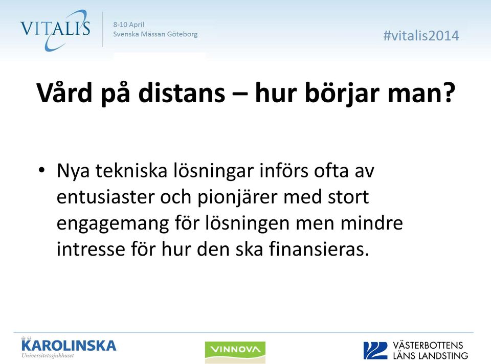 entusiaster och pionjärer med stort