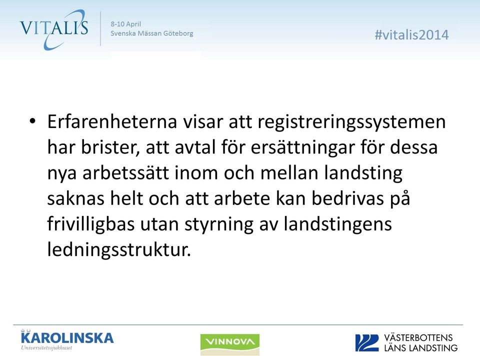 mellan landsting saknas helt och att arbete kan bedrivas på