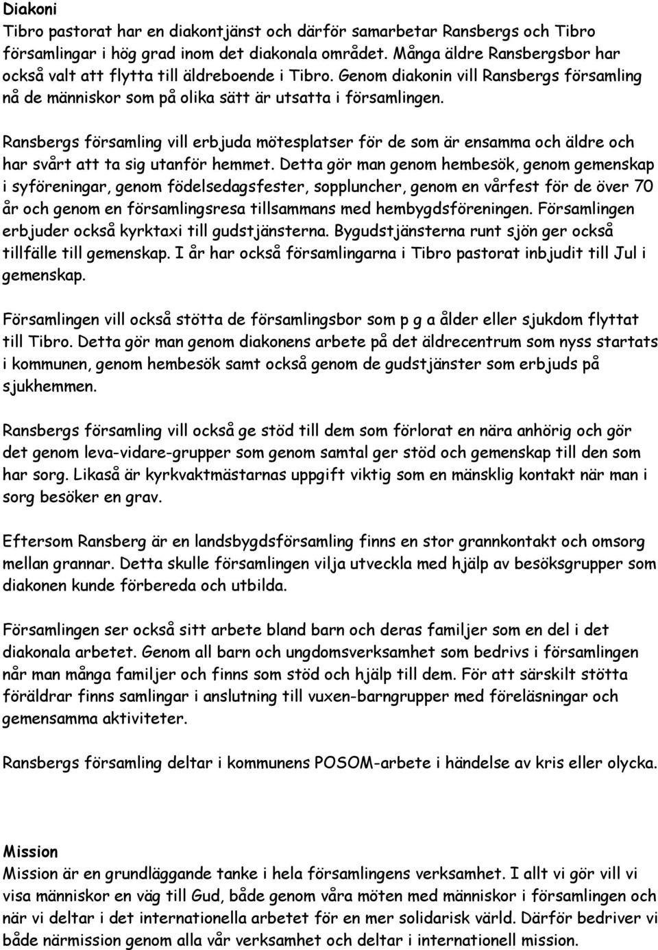 Ransbergs församling vill erbjuda mötesplatser för de som är ensamma och äldre och har svårt att ta sig utanför hemmet.