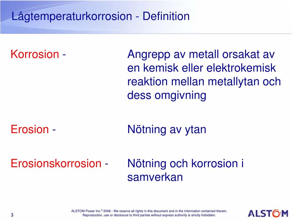 mellan metallytan och dess omgivning Erosion - Nötning av