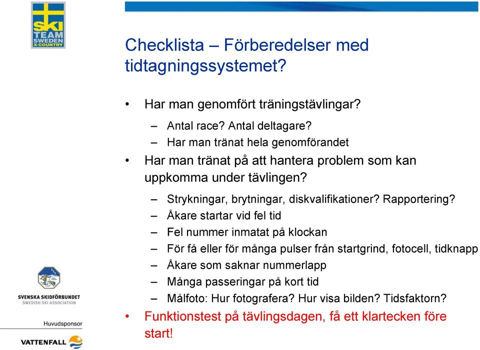 Strykningar, brytningar, diskvalifikationer? Rapportering?