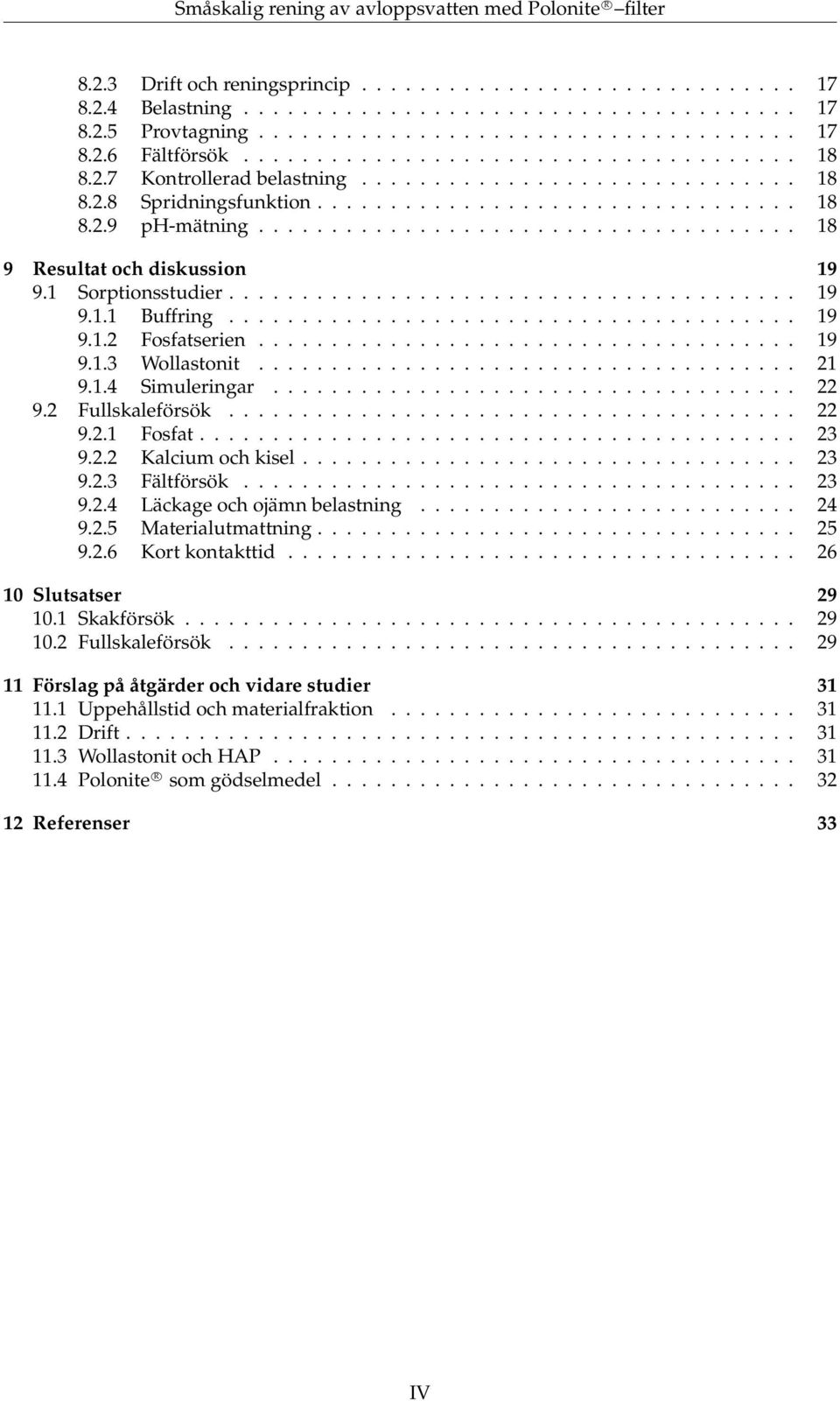 .................................... 18 9 Resultat och diskussion 19 9.1 Sorptionsstudier....................................... 19 9.1.1 Buffring....................................... 19 9.1.2 Fosfatserien.