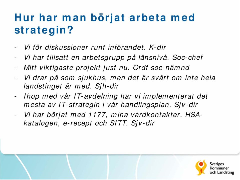 Ordf soc-nämnd - Vi drar på som sjukhus, men det är svårt om inte hela landstinget är med.