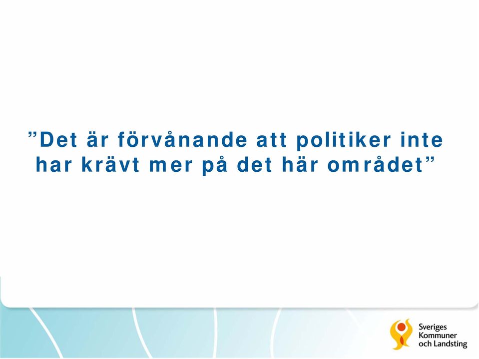 inte har krävt