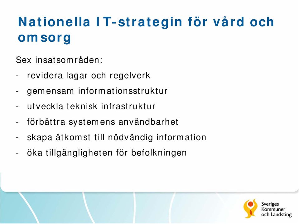 utveckla teknisk infrastruktur - förbättra systemens användbarhet -