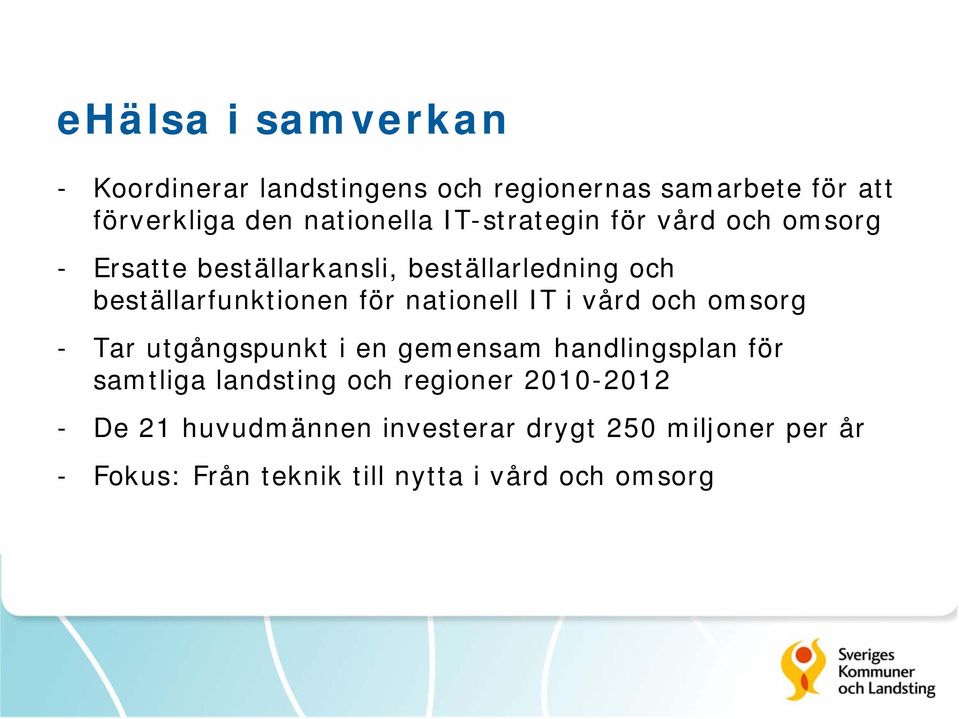 nationell IT i vård och omsorg - Tar utgångspunkt i en gemensam handlingsplan för samtliga landsting och