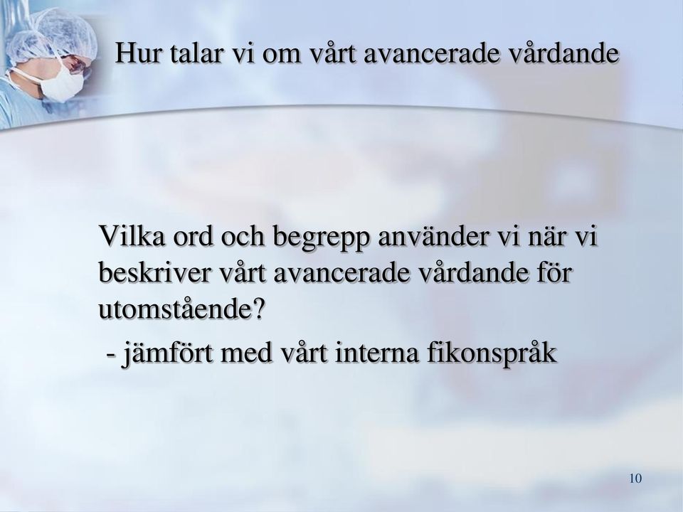 beskriver vårt avancerade vårdande för