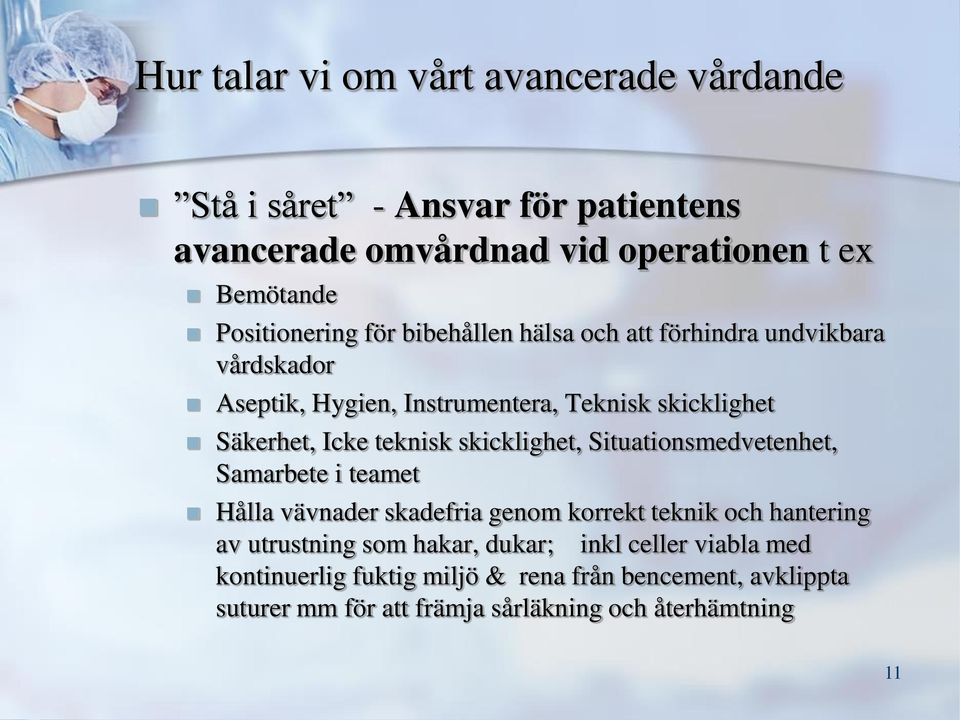 Icke teknisk skicklighet, Situationsmedvetenhet, Samarbete i teamet Hålla vävnader skadefria genom korrekt teknik och hantering av