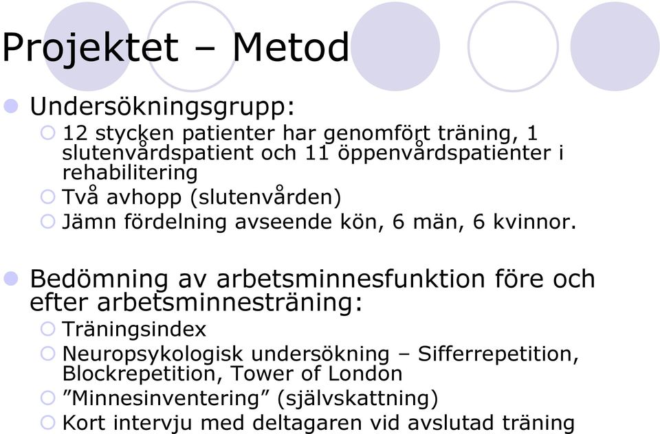 Bedömning av arbetsminnesfunktion före och efter arbetsminnesträning: Träningsindex Neuropsykologisk undersökning