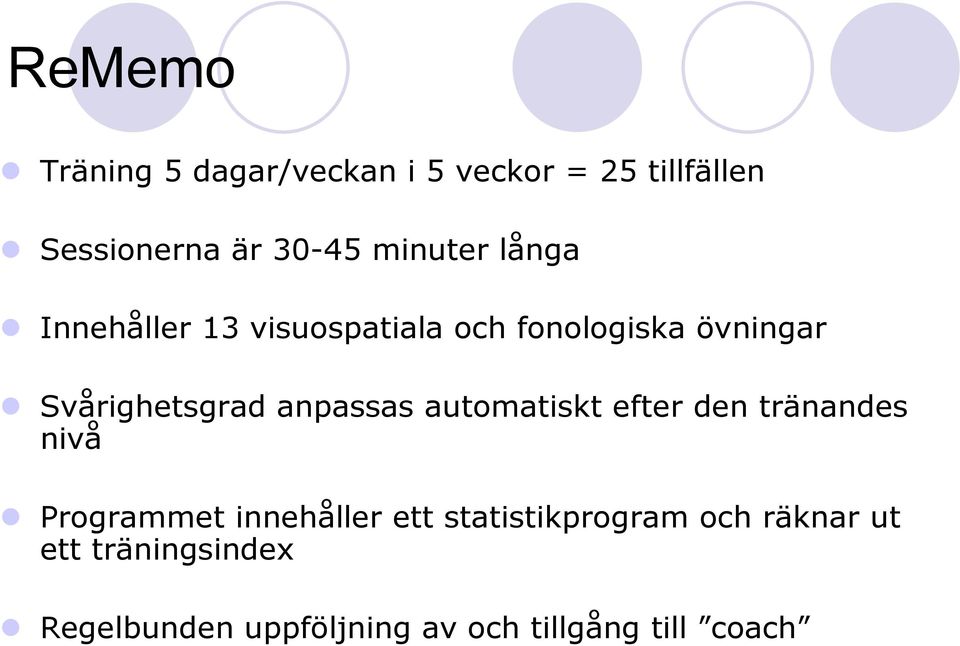 anpassas automatiskt efter den tränandes nivå Programmet innehåller ett