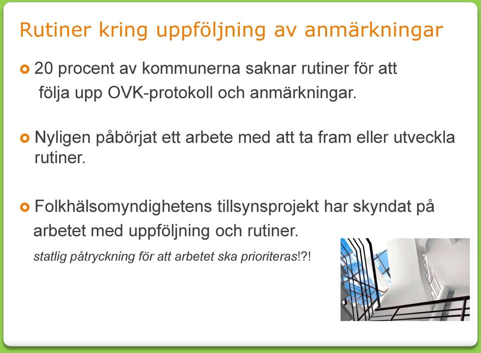 Nyligen påbörjat ett arbete med att ta fram eller utveckla rutiner.