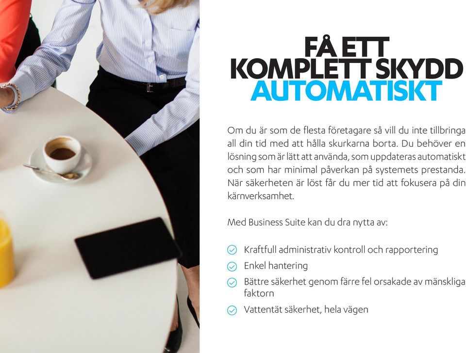 När säkerheten är löst får du mer tid att fokusera på din kärnverksamhet.