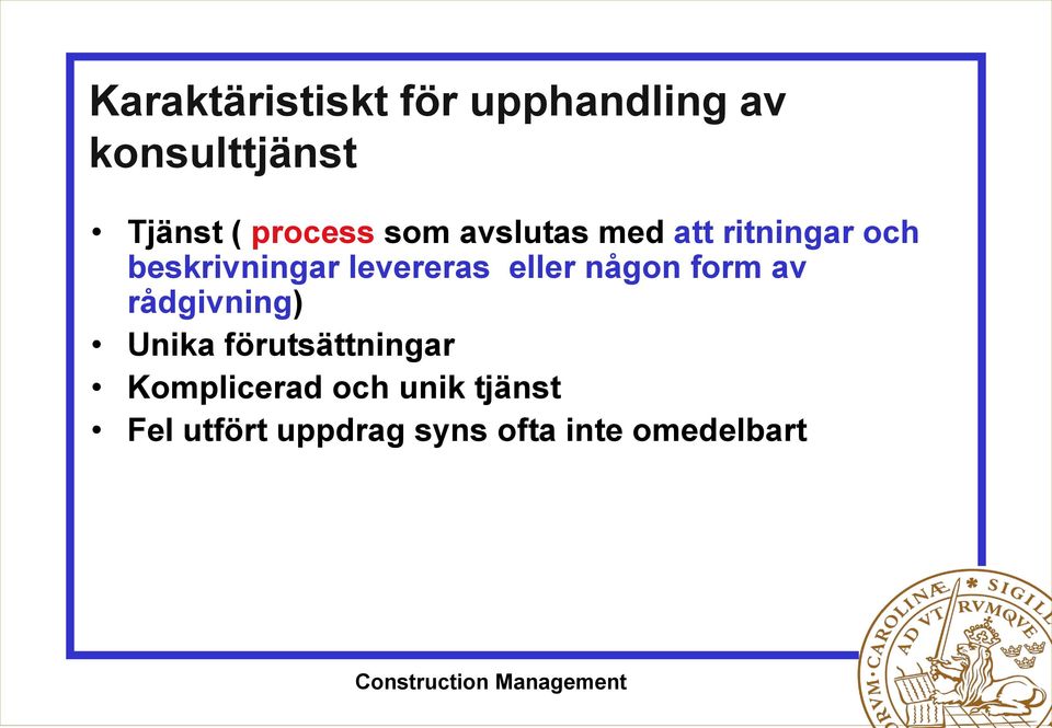 levereras eller någon form av rådgivning) Unika