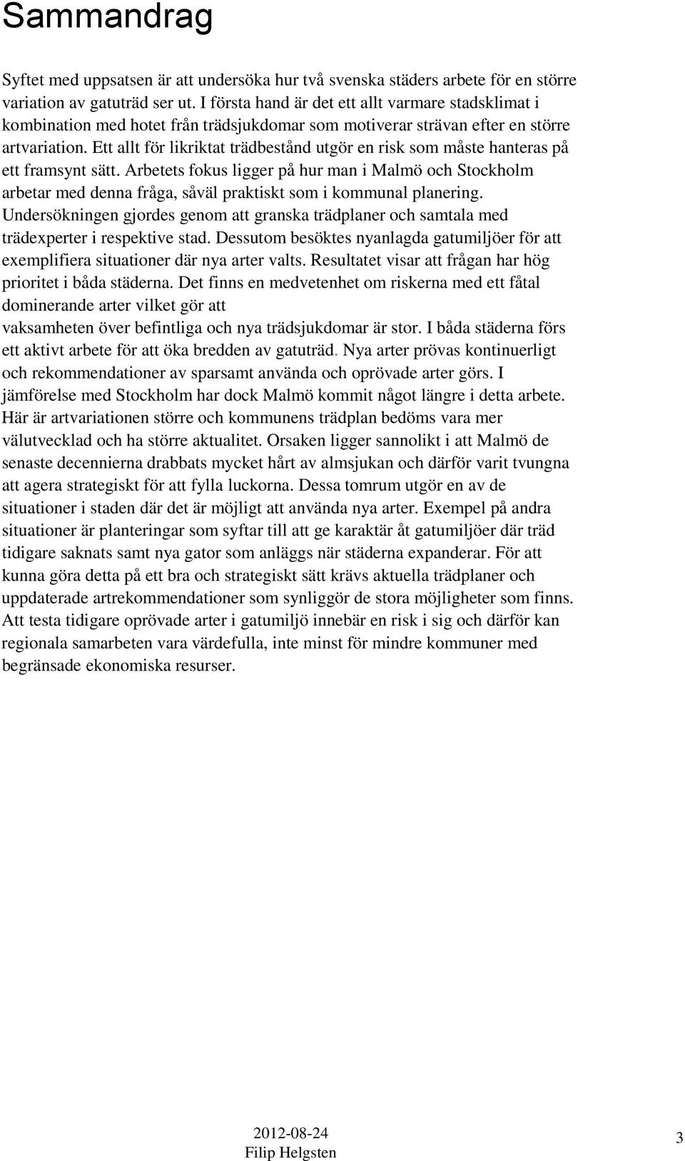 Ett allt för likriktat trädbestånd utgör en risk som måste hanteras på ett framsynt sätt.