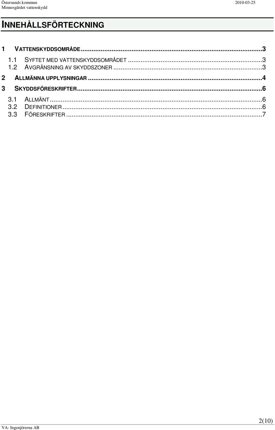 2 AVGRÄNSNING AV SKYDDSZONER...3 2 ALLMÄNNA UPPLYSNINGAR.