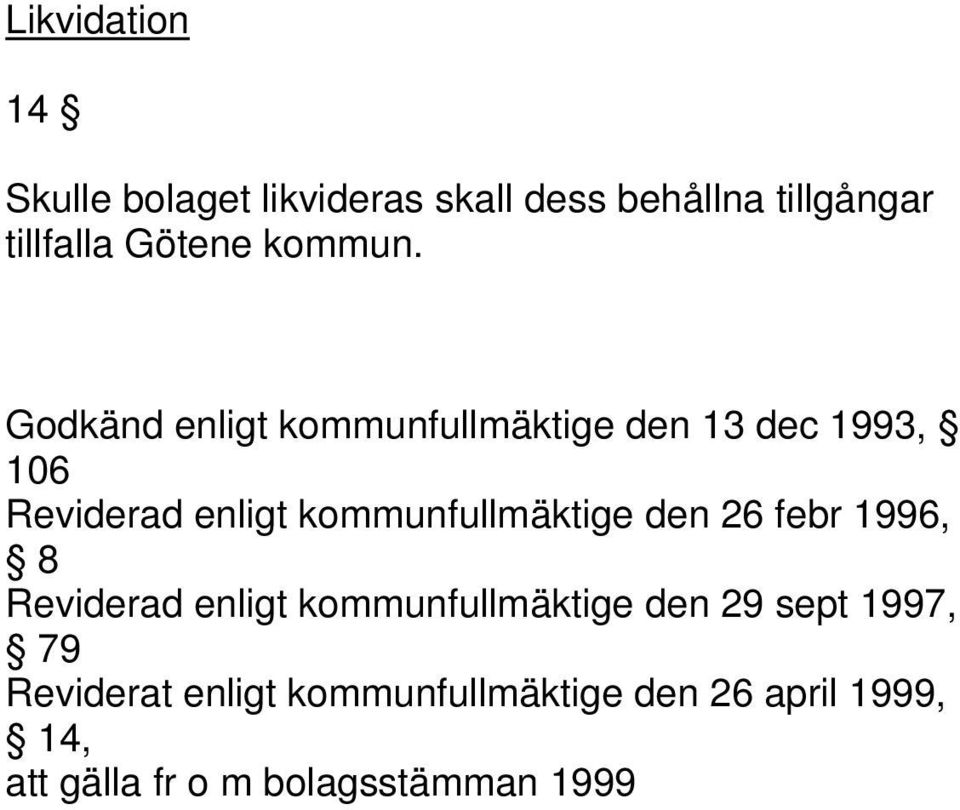 Godkänd enligt kommunfullmäktige den 13 dec 1993, 106 Reviderad enligt kommunfullmäktige