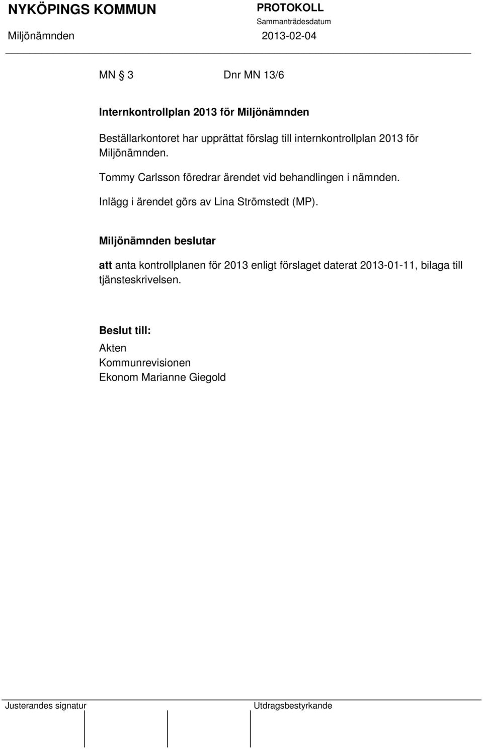 Inlägg i ärendet görs av Lina Strömstedt (MP).