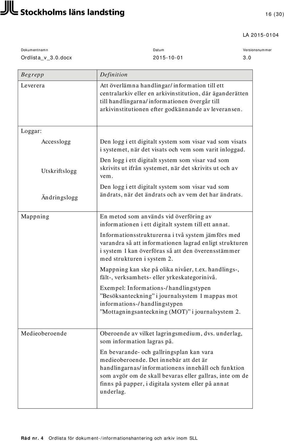 Den logg i ett digitalt system som visar vad som skrivits ut ifrån systemet, när det skrivits ut och av vem.